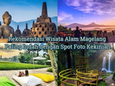 Rekomendasi wisata alam magelang paling indah dengan spot foto kekinian