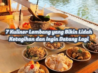 Wajib coba! 7 kuliner lembang yang bikin lidah ketagihan dan ingin datang lagi