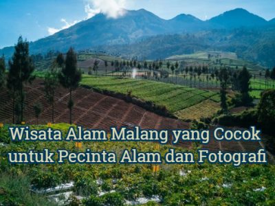 Wisata Alam Malang yang Cocok untuk Pecinta Alam dan Fotografi