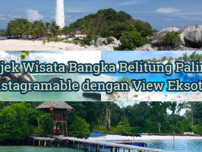 Objek Wisata Bangka Belitung Paling Instagramable dengan View Eksotis