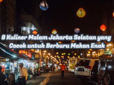 8 Kuliner Malam Jakarta Selatan yang Cocok untuk Berburu Makan Enak
