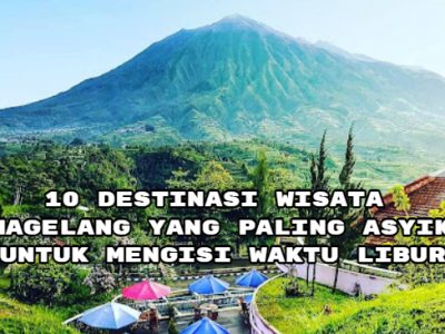 10 Destinasi Wisata Magelang yang Paling Asyik untuk Mengisi Waktu Libur
